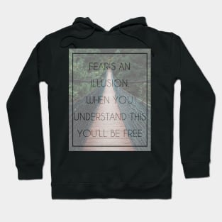 Fear is an illusion Hoodie